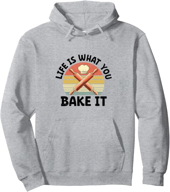 Life Is What You Bake It Pastry Bread Baking Cake Baker